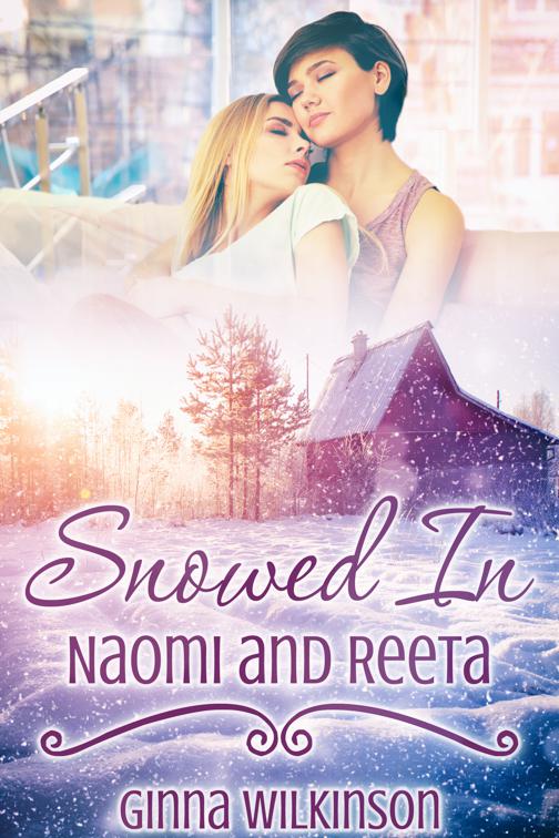 Snowed In: Naomi and Reeta, Snowed In