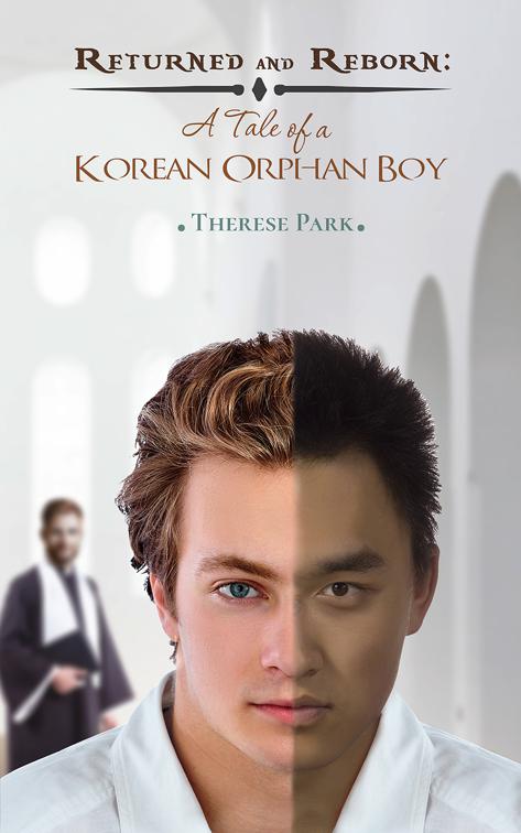 Returned and Reborn: A Tale of a Korean Orphan Boy