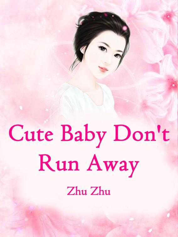 This image is the cover for the book Cute Baby, Don't Run Away, Volume 1