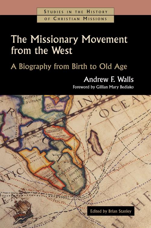 The Missionary Movement from the West, Studies in the History of Christian Missions (SHCM)