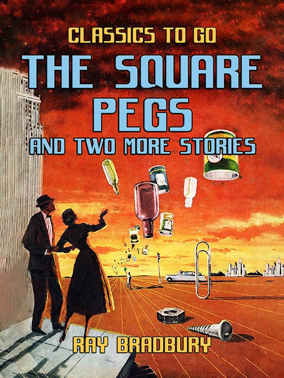 The Square Pegs and Two More Stories, Classics To Go