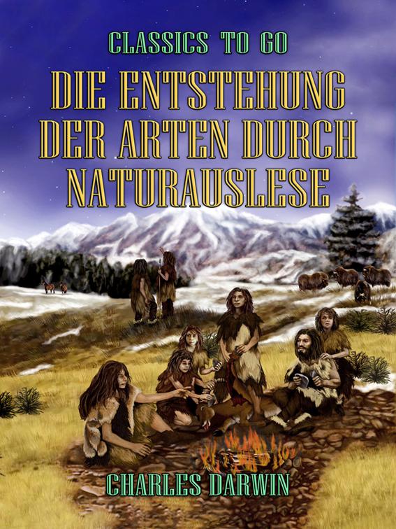 Die Entstehung der Arten durch Naturauslese, Classics To Go