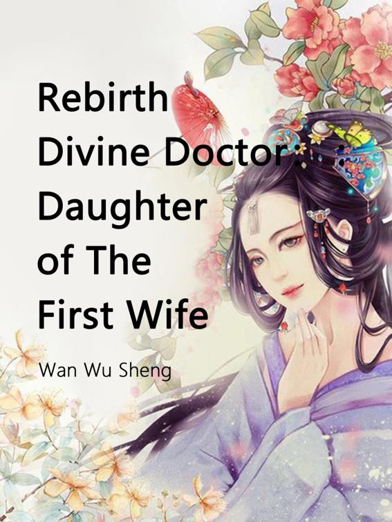This image is the cover for the book Rebirth Divine Doctor : Daughter of The First Wife, Volume 3