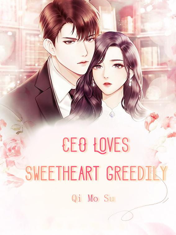 This image is the cover for the book CEO Loves Sweetheart Greedily, Volume 3