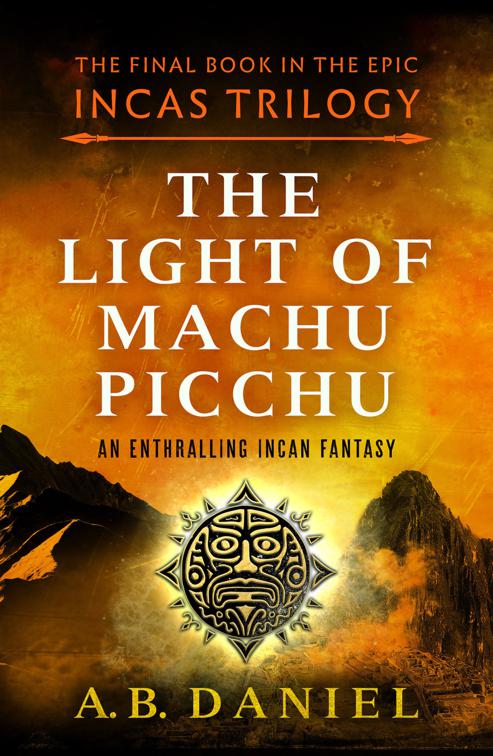 Light of Machu Picchu, The Incas Trilogy