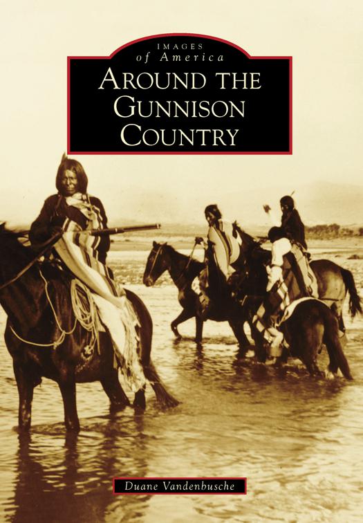 Around the Gunnison Country, Images of America