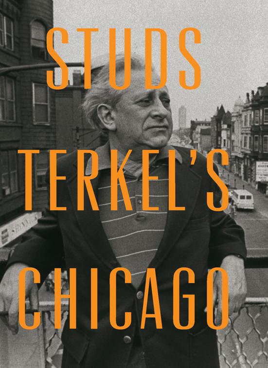 Studs Terkel&#x27;s Chicago