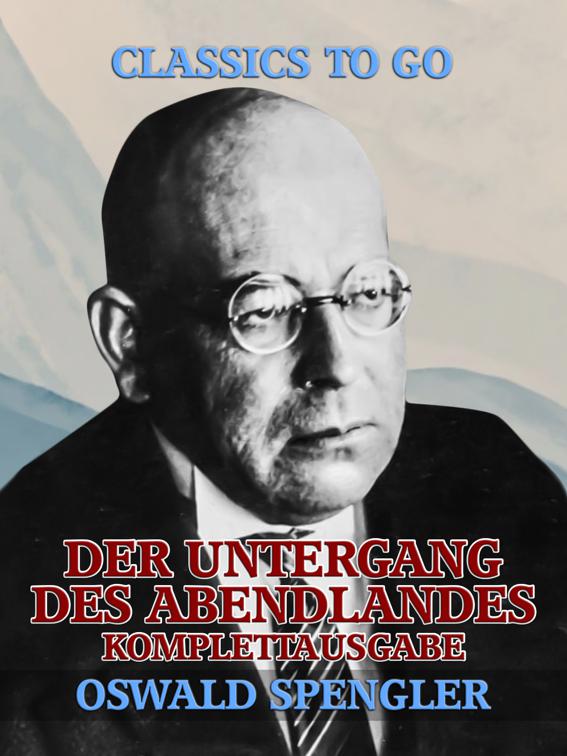 Der Untergang des Abendlandes - Komplettausgabe, Classics To Go
