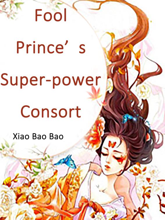 This image is the cover for the book Fool Prince’s Super-power Consort, Volume 7