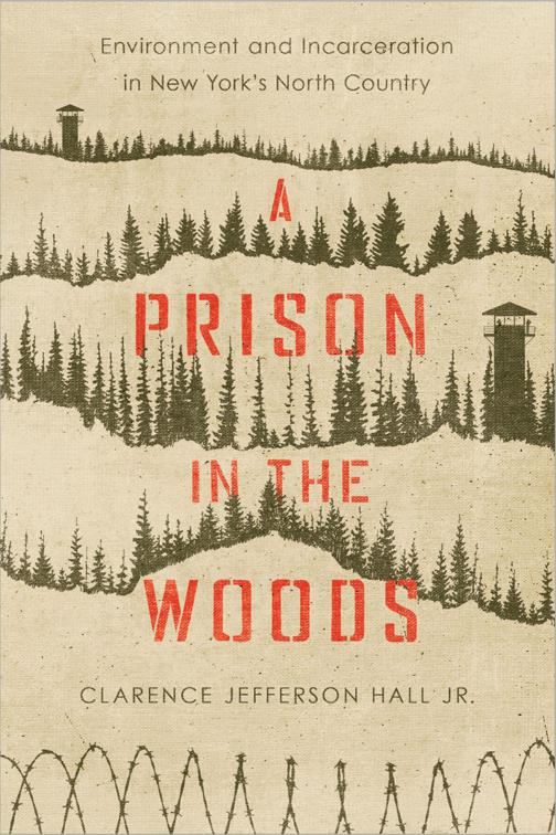 Prison in the Woods, Environmental History of the Northeast