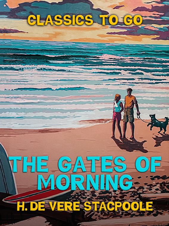 This image is the cover for the book The Gates of Morning, Classics To Go