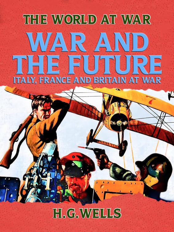 War and the Future: Italy, France and Britain at War, The World At War