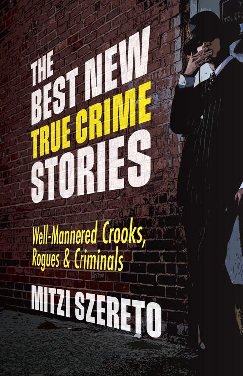 Best New True Crime Stories: Well-Mannered Crooks, Rogues &amp; Criminals