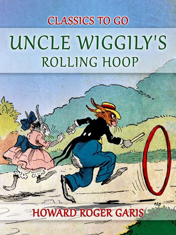 Uncle Wiggily&#x27;s Rolling Hoop