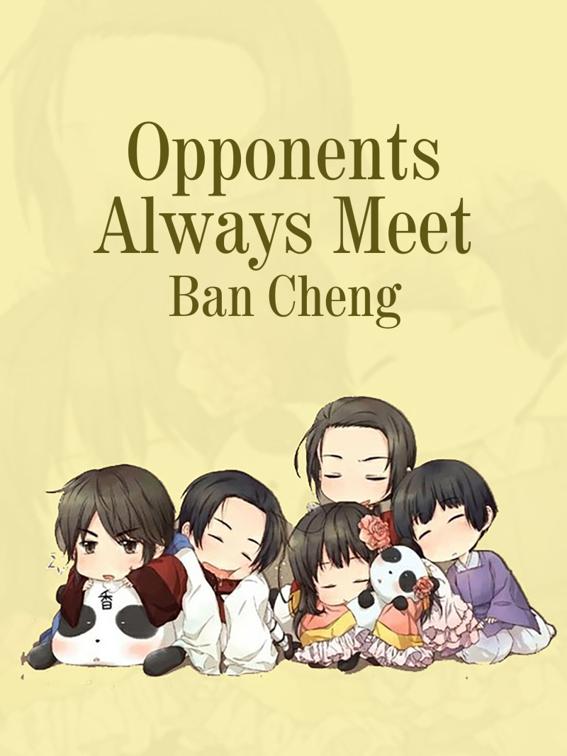 This image is the cover for the book Opponents Always Meet, Volume 1