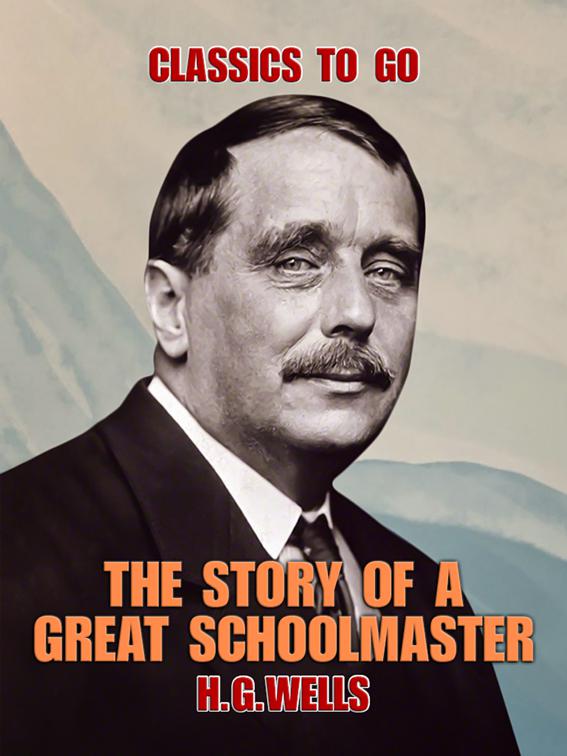 The Story of a Great Schoolmaster, Classics To Go