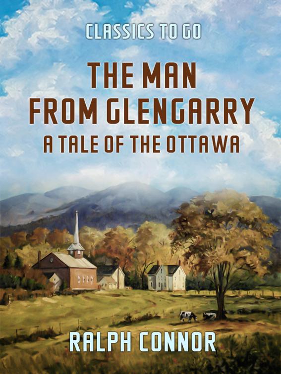 The Man from Glengarry A Tale of the Ottawa, Classics To Go
