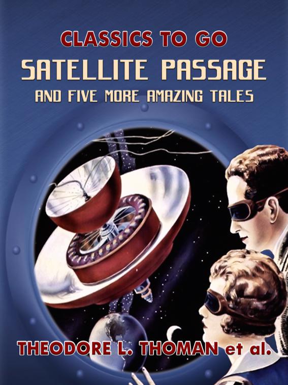 Satellite Passage and Five More Amazing Tales, Classics To Go