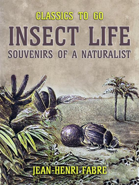 Insect Life Souvenirs of a Naturalist, Classics To Go