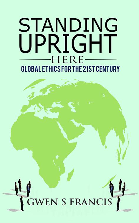 This image is the cover for the book Standing Upright Here: Global Ethics for the 21st Century