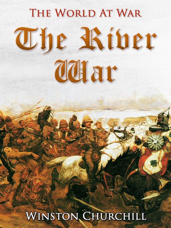 The River War / An Account of the Reconquest of the Sudan, The World At War