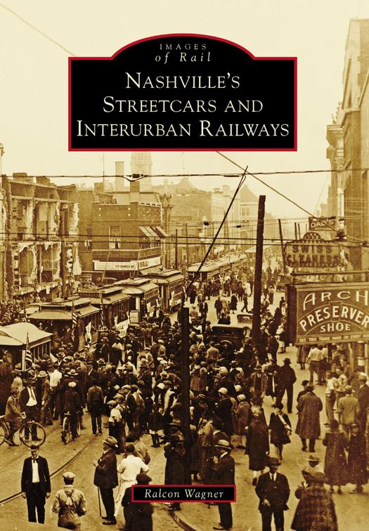 This image is the cover for the book Nashville's Streetcars and Interurban Railways, Images of Rail
