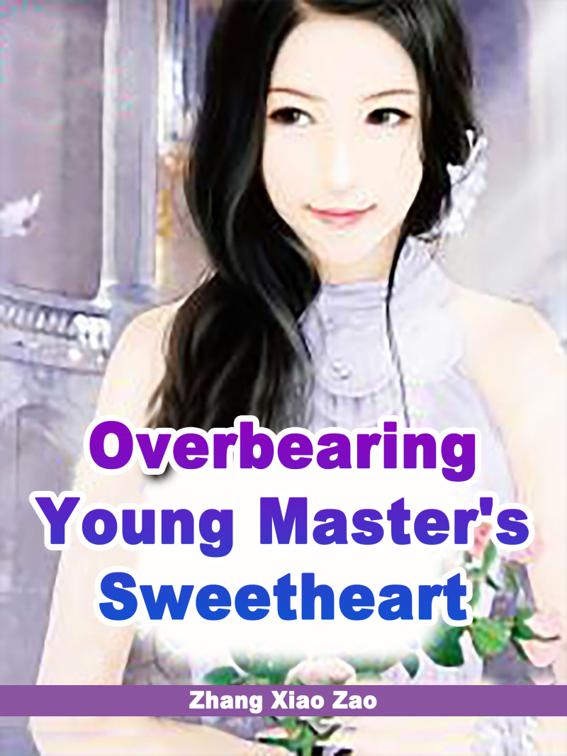 This image is the cover for the book Overbearing Young Master's Sweetheart, Volume 1