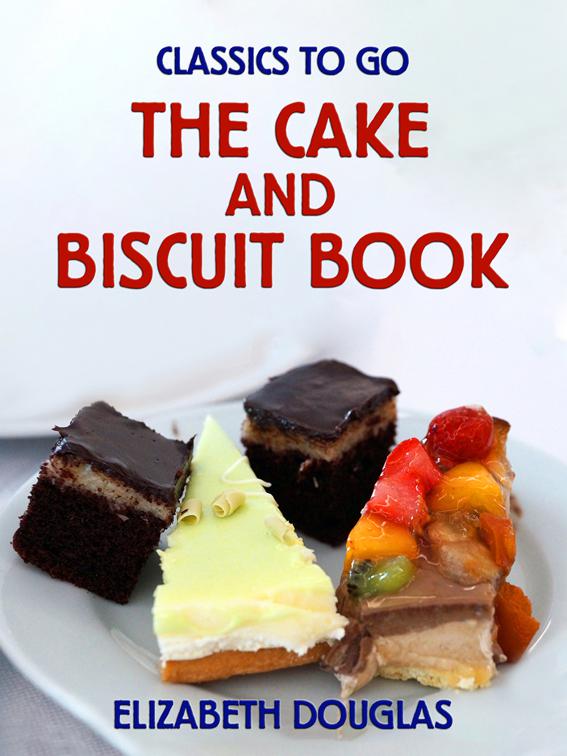 The Cake and Biscuit Book, Classics To Go