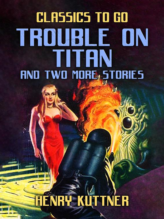 Trouble on Titan and two more stories, Classics To Go