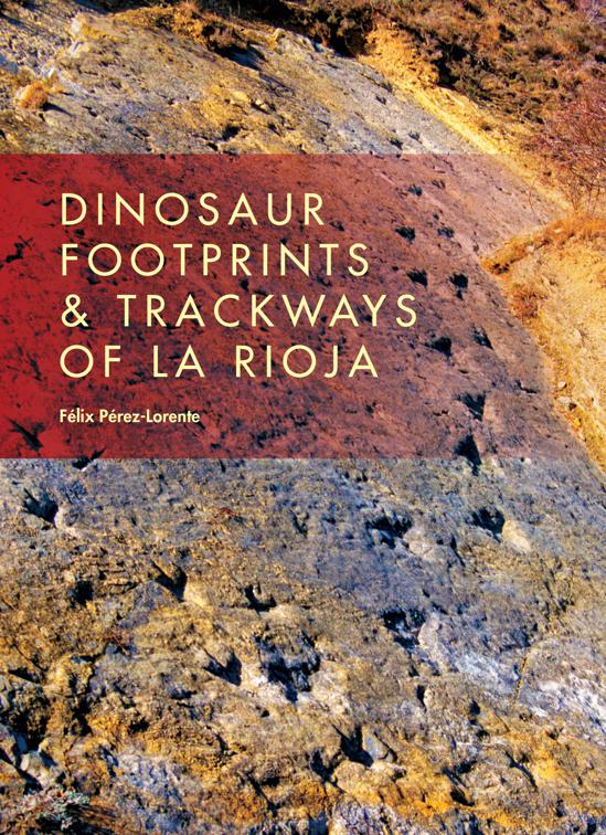 Dinosaur Footprints &amp; Trackways of La Rioja, Life of the Past