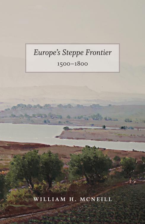 Europe&#x27;s Steppe Frontier, 1500–1800