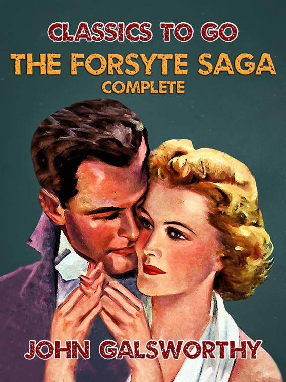 The Forsyte Saga - Complete, Classics To Go