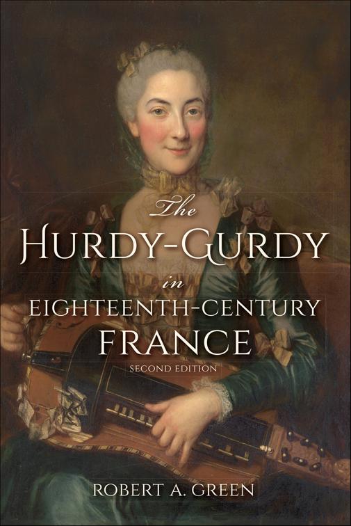 Hurdy-Gurdy in Eighteenth-Century France, Publications of the Early Music Institute