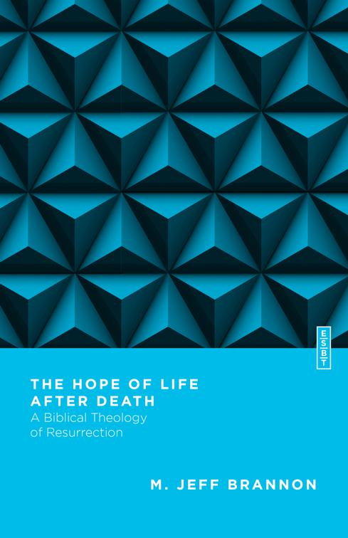 The Hope of Life After Death, Essential Studies in Biblical Theology