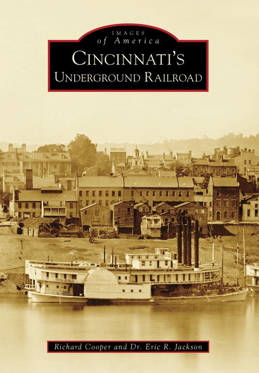 Cincinnati&#x27;s Underground Railroad, Images of America