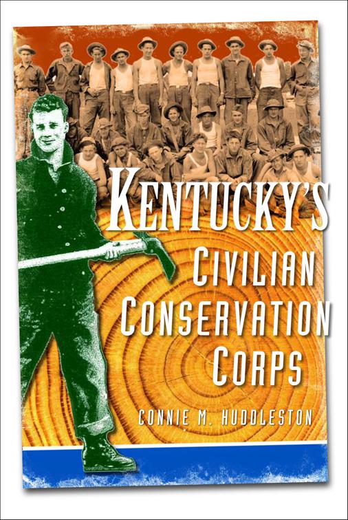 Kentucky&#x27;s Civilian Conservation Corps (Vintage Images)