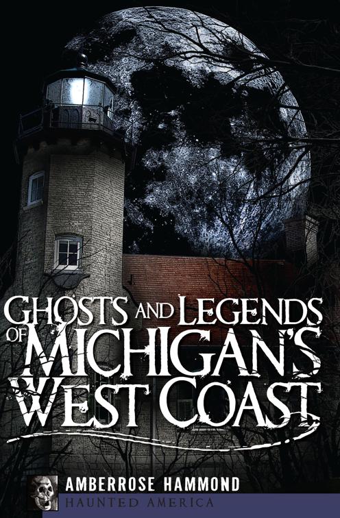 Ghosts and Legends of Michigan&#x27;s West Coast, Haunted America