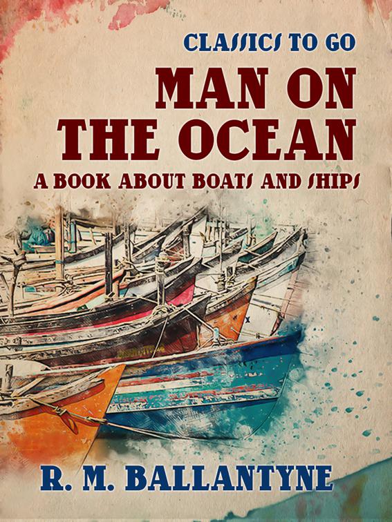 Man on the Ocean A Book about Boats and Ships, Classics To Go