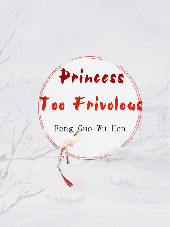 This image is the cover for the book Princess Too Frivolous, Volume 6