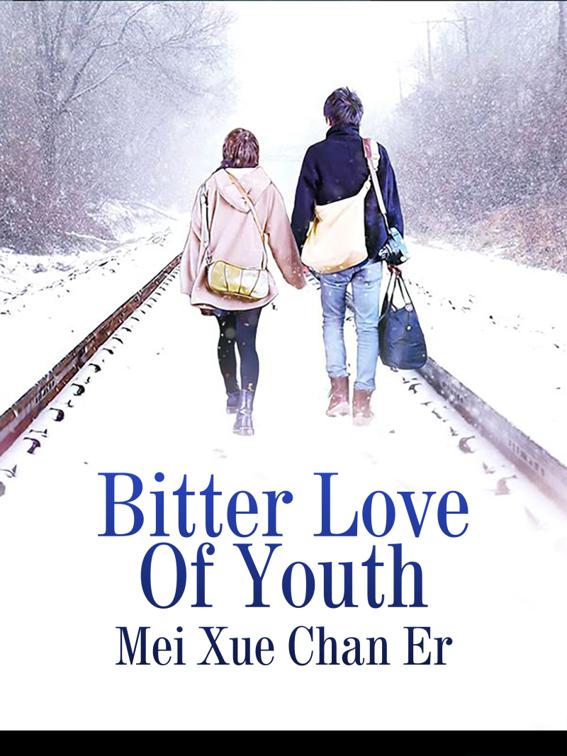 This image is the cover for the book Bitter Love Of Youth, Volume 1