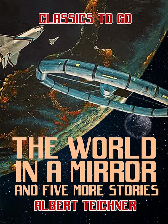 The World in a Mirror and five more stories, Classics To Go