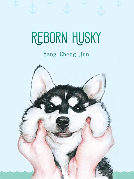This image is the cover for the book Reborn Husky, Volume 1