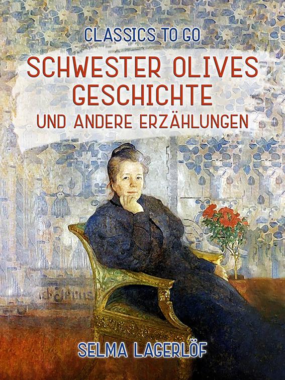 Schwester Olives Geschichte und andere Erzählungen, Classics To Go