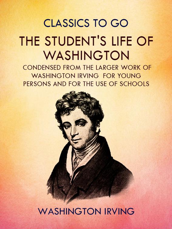 The Student&#x27;s Life of Washington, Classics To Go