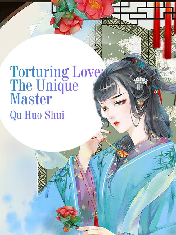 This image is the cover for the book Torturing Love: The Unique Master, Volume 4