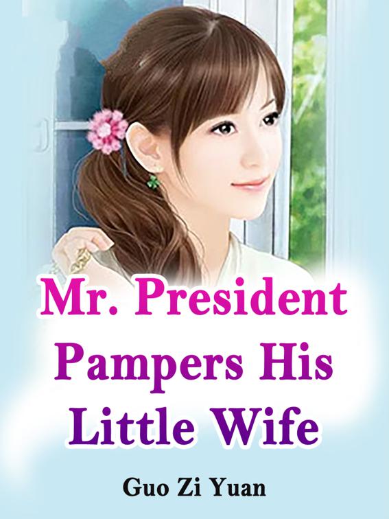 This image is the cover for the book Mr. President Pampers His Little Wife, Volume 2