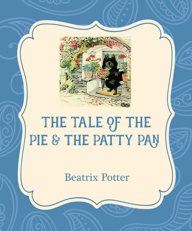 Tale of the Pie &amp; the Patty Pan, Xist Illustrated Children&#x27;s Classics