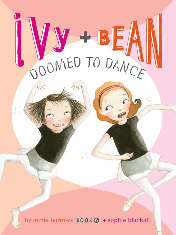 Ivy and Bean Doomed to Dance, Ivy + Bean