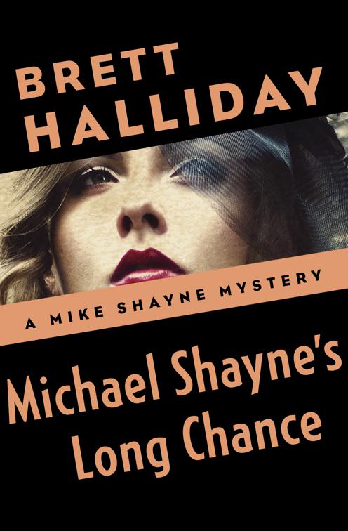 Michael Shayne&#x27;s Long Chance, The Mike Shayne Mysteries