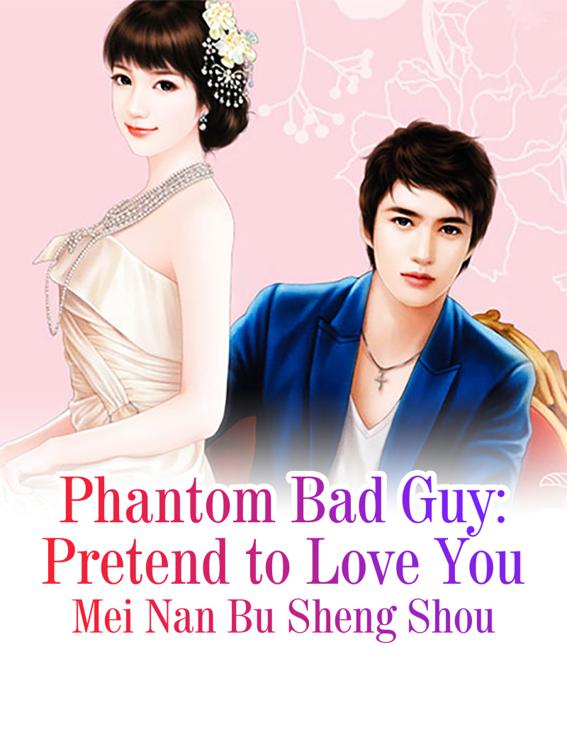 This image is the cover for the book Phantom Bad Guy: Pretend to Love You, Volume 1